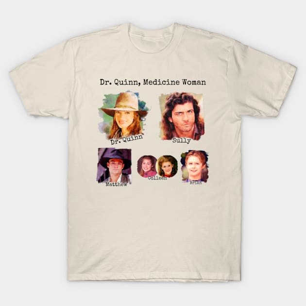 Dr. Quinn Medicine Woman Family T-Shirt by Neicey